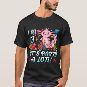 Ich bin 13 Let's Party ein viel Niedliches Axolotl T-Shirt