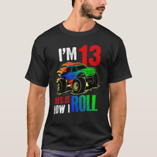 Ich bin 13. So Roll ich Monster LKW 13. B T-Shirt (Vorderseite)