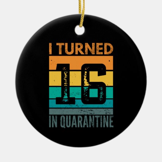 Ich bin 16 in Quarantäne Keramik Ornament (Vorne)