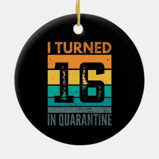 Ich bin 16 in Quarantäne Keramik Ornament (Hinten)