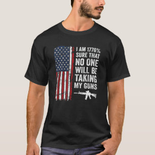 Ich bin 1776 sicher, dass niemand meine Gewehre US T-Shirt
