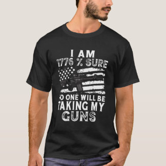 Ich bin 1776 sicher, dass niemand meine Gewehrflag T-Shirt