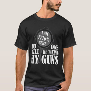 Ich bin 1776 sicher, dass niemand meine Waffen abg T-Shirt