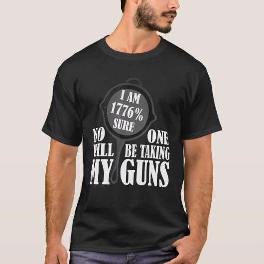 Ich bin 1776 sicher, dass niemand meine Waffen abg T-Shirt (Vorderseite)