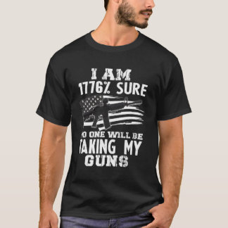 Ich bin 1776 sicher, dass niemand meine Waffen neh T-Shirt