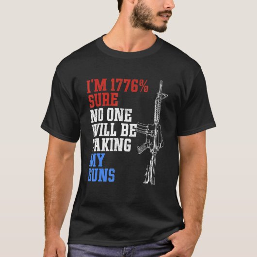 Ich bin 1776 sicher, dass niemand meine Waffen US- T-Shirt (Vorderseite)