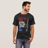 Ich bin 1776 sicher, dass niemand meine Waffen US- T-Shirt (Vorne ganz)
