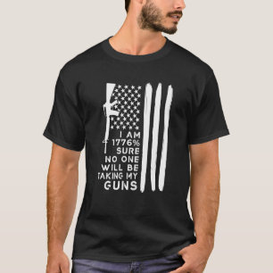 Ich bin 1776 sicher niemand wird meine Waffen nehm T-Shirt