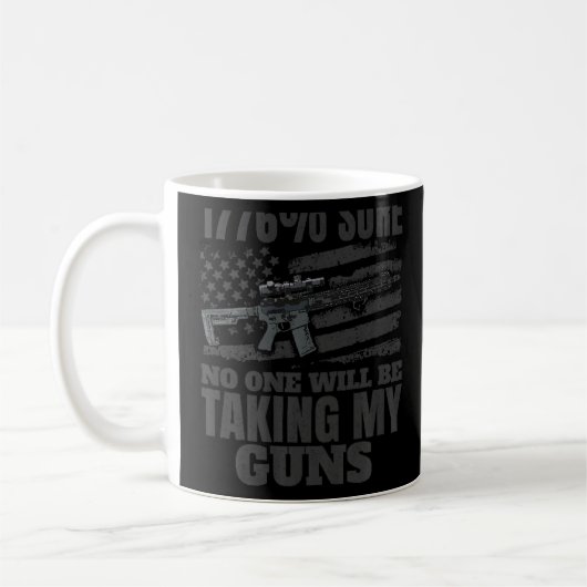 Ich bin 1776 sicher, niemand wird meine Waffen Pre Kaffeetasse (Links)