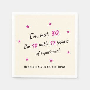 Ich bin 18 mit 12 Jahren Erfahrung 30. Geburtstag Serviette