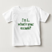 Ich bin 1…, was Ihre Entschuldigung ist? Baby T-shirt (Vorderseite)