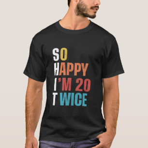 Ich bin 20 mal 20 Mal Funny 40. Geburtstag T-Shirt