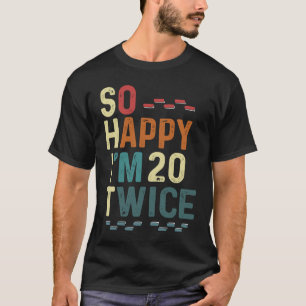 Ich bin 20 Mal 40 Geburtstag Spaß Spaß Joke T-Shirt