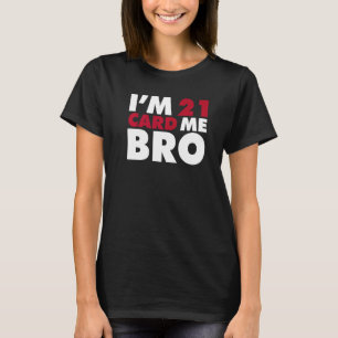 Ich bin 21 Card Me Bro 21. Geburtstag T-Shirt
