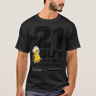 Ich bin 21 Kaufe mir ein Getränk und unterschreibe T-Shirt