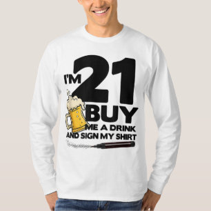 Ich bin 21 Kaufen Sie mir ein Getränk & unterschre T-Shirt