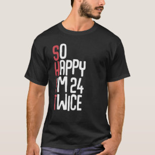 Ich bin 24 Mal 48. Geburtstag Männer Frauen T-Shirt
