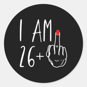 Ich bin 26 plus 1 Mittelfinger für einen 27. Runder Aufkleber