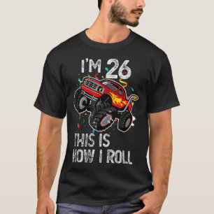 Ich bin 26, so Roll ich das 26. Geburtstagsmonster T-Shirt