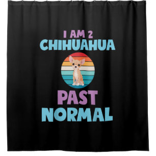Ich bin 2 Chihuahua Past Normal Hund Lover Mama Gi Duschvorhang