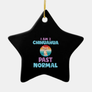 Ich bin 2 Chihuahua Past Normal Hund Lover Mama Gi Keramik Ornament