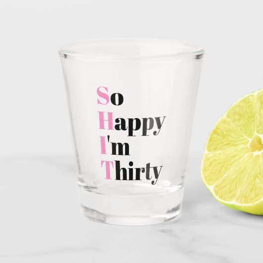Ich bin 30. Geburtstag Party Schnapsglas (Vorderseite)