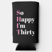 Ich bin 30. Geburtstag Party Selters Dosenkühler (Vorderseite)