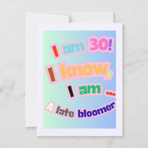 Ich bin 30, ich weiß, ich bin ein Spätblüter Postkarte