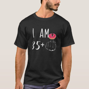 Ich bin 35 plus 1 Middle Finger Donut für eine 36. T-Shirt