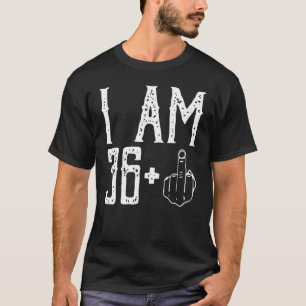 Ich bin 36 Plus Middle Finger Im 36 Plus 1 Middle T-Shirt