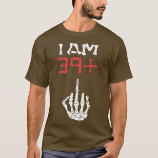 Ich bin 39 Middle finger 40. Geburtstag Im 39 plus T-Shirt