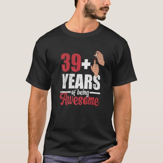 Ich bin 39 plus 1 Mittelfinger für einen 40. Gebur T-Shirt (Vorderseite)