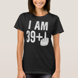 Ich bin 39 Plus Middle Finger 40. Geburtstag T-Shirt
