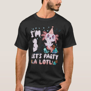 Ich bin 3 Mal Party eine viel Niedliche Axolotl Lo T-Shirt