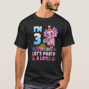 Ich bin 3 Mal Party eine viel Niedliche Axolotl Lo T-Shirt