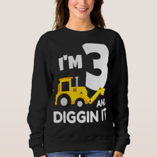 Ich bin 3 und graben es Bauwagen Bagger Sweatshirt