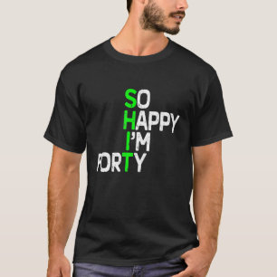 Ich bin 40 Jahre alt und lustig 40 Jahre alt T-Shirt