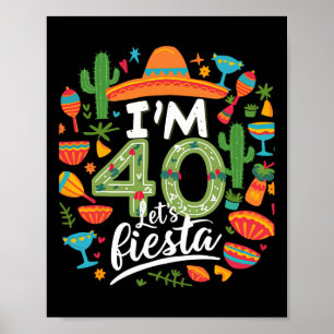 Ich bin 40 Lass uns Fiesta feiern 40. Geburtstag C Poster