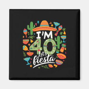 Ich bin 40 Let's Fiesta 40. Geburtstag Cinco De Ma Magnet