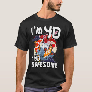 Ich bin 40 und Phantastischer japanischer Carp Koi T-Shirt