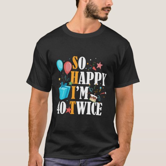 Ich bin 40 zweiundvierzig 80. T-Shirt (Vorderseite)