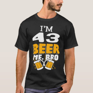 Ich bin 43 Bier Me Bro Geburtstagsparty T-Shirt