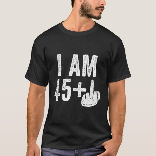 Ich bin 45 Plus Middle Finger 46. T-Shirt (Vorderseite)