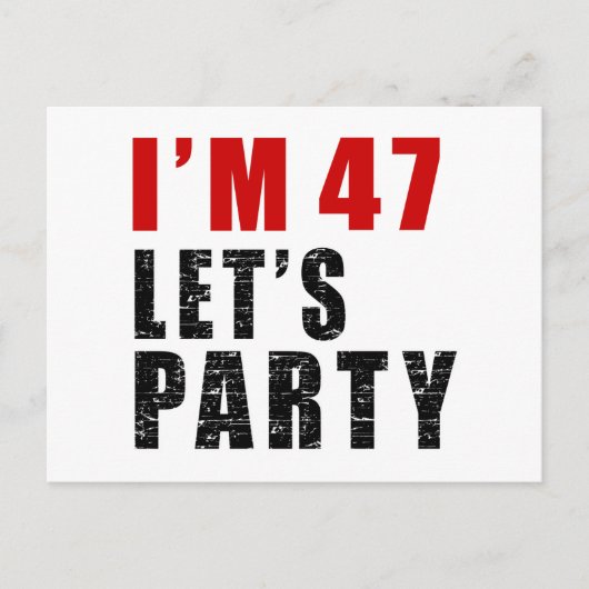 Ich bin 47 Let's Party Einladungspostkarte (Vorderseite)