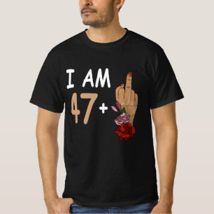 Ich bin 47 plus 1 Mid Finger für einen 48. Geburts T-Shirt