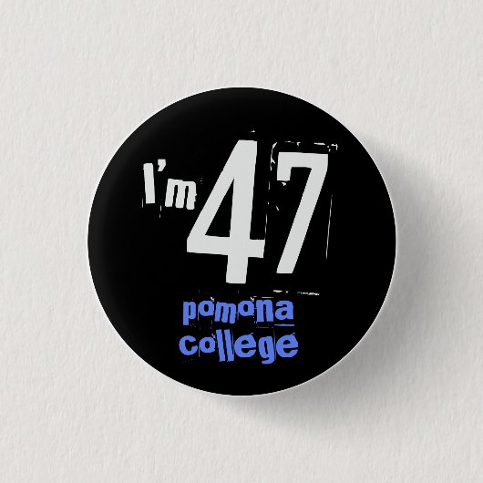Ich bin 47 Pomona-Uni Button (Vorderseite)