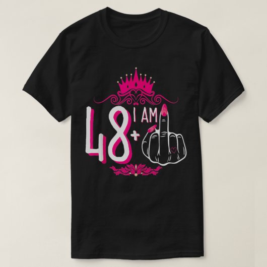 Ich bin 48 plus 1 Middle Finger Pink Crown Women 4 T-Shirt (Design vorne)