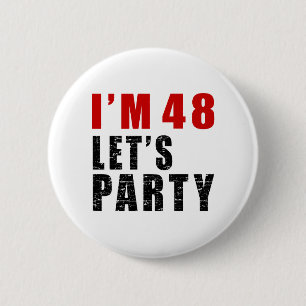 Ich bin 48 uns gelassen Party Button