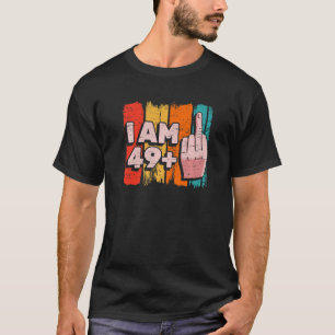 Ich bin 49+1 plus Mittelfinger 50. Geburtstagsfeie T-Shirt