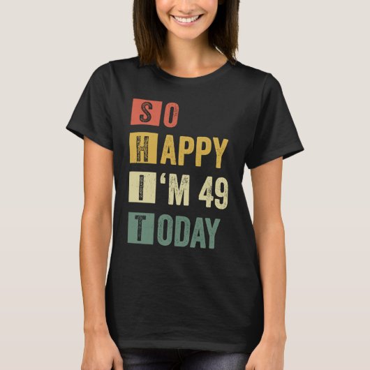 Ich bin 49 49. Sarcastic Geburtstag T-Shirt (Vorderseite)